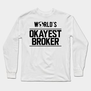 Broker - World's Okayest Broker Long Sleeve T-Shirt